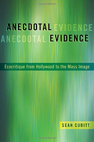 Anecdotal Evidence: Ecocritiqe from Hollywood to the Mass Image [Paperback]