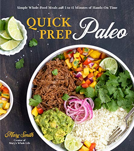 Quick Prep Paleo Simple Whole-Food Meals with 5 to 15 Minutes of Hands-On Time [Paperback]