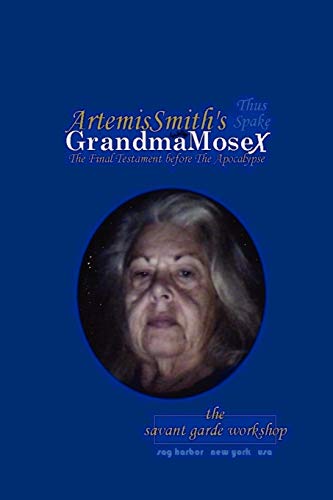 ArtemisSmith's GrandmaMoseX  The Final Testament Before the Apocalypse [Paperback]