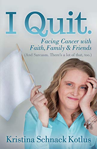 I Quit Facing Cancer with Faith, Family and Friends [Paperback]