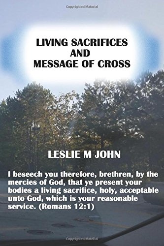 Living Sacrifices and Message of Cross [Paperback]