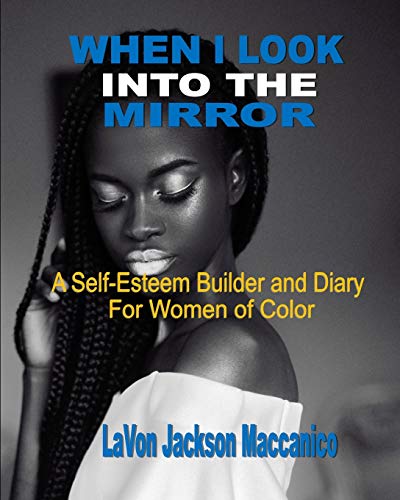 When I Look Into The Mirror A Self-Esteem Builder And Diary For Women Of Color [Paperback]