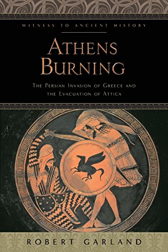 Athens Burning The Persian Invasion Of Greece And The Evacuation Of Attica (wit [Paperback]