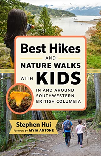 Best Hikes and Nature Walks with Kids in and Around Southwestern British Columbi [Paperback]