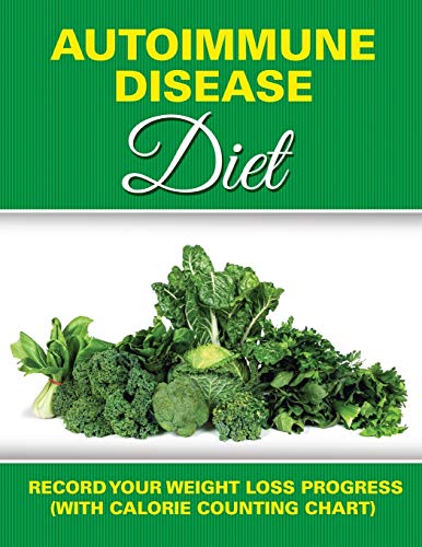 Autoimmune Disease Diet Record Your Weight Loss Progress (with Calorie Counting [Paperback]