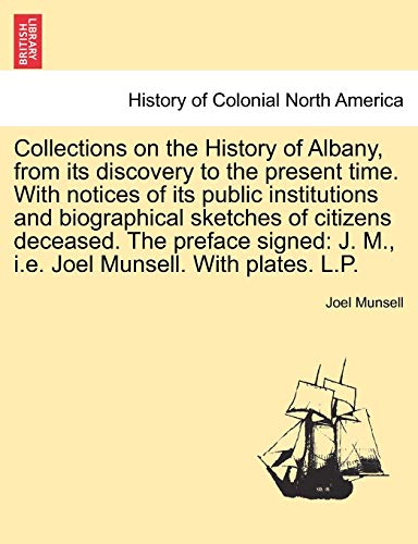 Collections On The History Of Albany, From Its Discovery To The Present Time. Wi [Paperback]