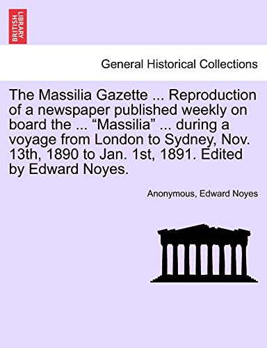 Massilia Gazette ... Reproduction of a newspaper published weekly on board the . [Paperback]