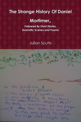 The Strange History Of Daniel Mortimer, Followed By Short Stories, Dramatic Scen [Paperback]
