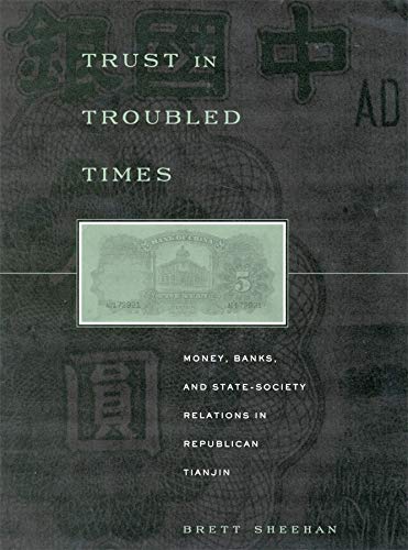 Trust in Troubled Times Money, Banks, and State-Society Relations in Republican [Hardcover]