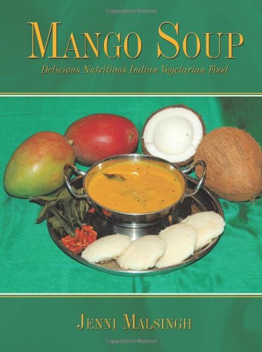 Mango Soup Delicious Nutritious Indian Vegetarian Food [Paperback]