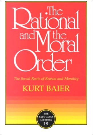 The Rational and the Moral Order The Social Roots of Reason and Morality [Paperback]