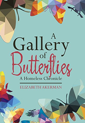 Gallery of Butterflies  A Homeless Chronicle [Hardcover]