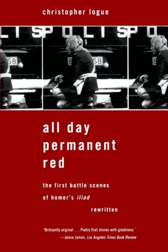 All Day Permanent Red The First Battle Scenes of Homer's Iliad Rewritten [Paperback]