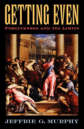 Getting Even Forgiveness and Its Limits [Paperback]