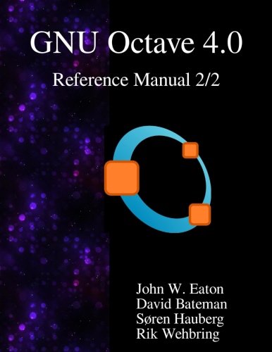 The Gnu Octave 4.0 Reference Manual 2/2 Free Your Numbers [Paperback]