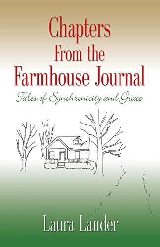 Chapters From The Farmhouse Journal Tales Of Synchronicity And Grace [Paperback]
