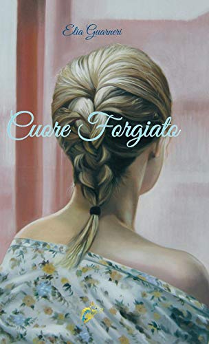 Cuore Forgiato (italian Edition) [Hardcover]