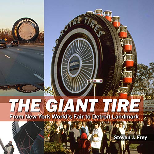 Giant Tire  From New York World's Fair to Detroit Landmark [Paperback]