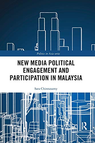 New Media Political Engagement And Participation in Malaysia [Paperback]