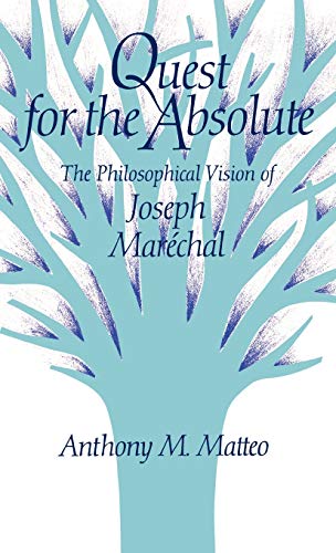 Quest for the Absolute The Philosophical Vision of Joseph Mar&233chal [Hardcover]