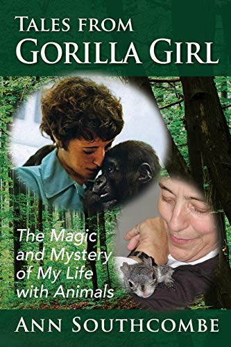 Tales from Gorilla Girl  The Magic and Mystery of My Life with Animals [Paperback]