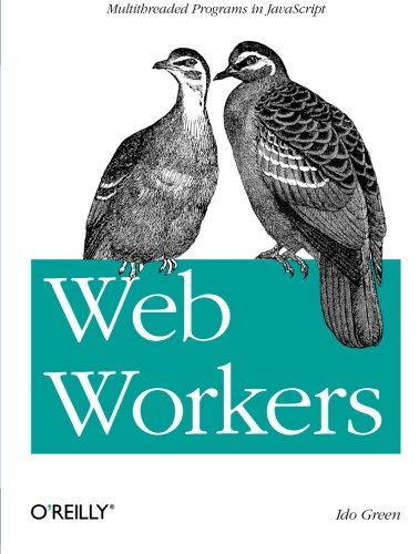 Web Workers Multithreaded Programs in JavaScript [Paperback]