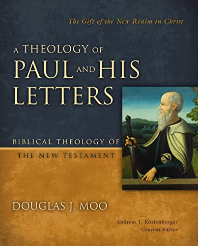 A Theology of Paul and His Letters The Gift of the New Realm in Christ [Hardcover]