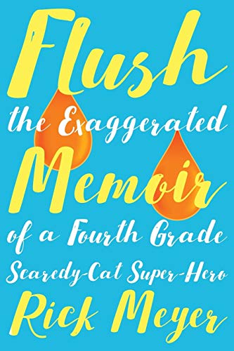 Flush The Exaggerated Memoir Of A Fourth Grade Scaredy-Cat Super-Hero [Paperback]