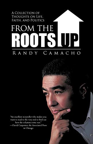 From the Roots Up  A Collection of Thoughts on Life, Faith, and Politics [Paperback]