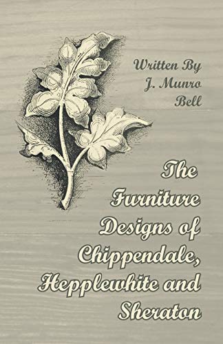 Furniture Designs of Chippendale, Hepplewhite and Sheraton [Paperback]