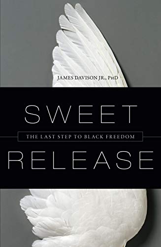 Sweet Release The Last Step to Black Freedom [Hardcover]