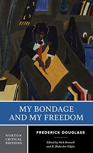 My Bondage and My Freedom A Norton Critical Edition [Paperback]