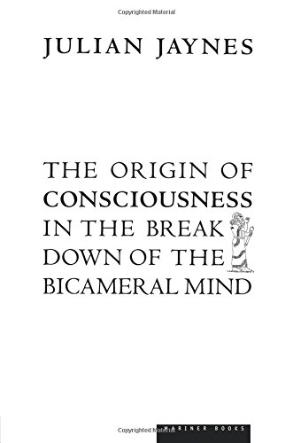 The Origin of Consciousness in the Breakdown of the Bicameral Mind [Paperback]