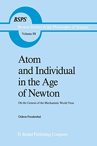 Atom and Individual in the Age of Newton On the Genesis of the Mechanistic Worl [Hardcover]