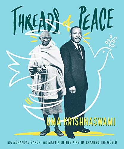 Threads of Peace How Mohandas Gandhi and Martin Luther King Jr. Changed the Wor [Paperback]