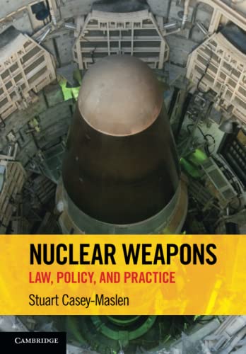 Nuclear Weapons Law, Policy, and Practice [Paperback]