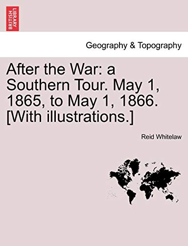 After The War A Southern Tour. May 1, 1865, To May 1, 1866. [with Illustrations [Paperback]