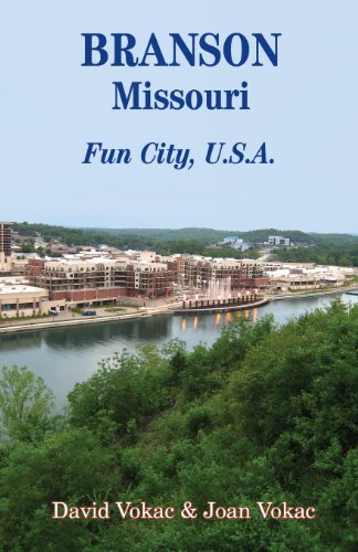 Branson, Missouri Travel Guide To Fun City, U.S.A. For A Vacation Or A Lifetime [Paperback]