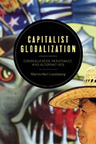 Capitalist Globalization Consequences, Resistance, and Alternatives [Hardcover]