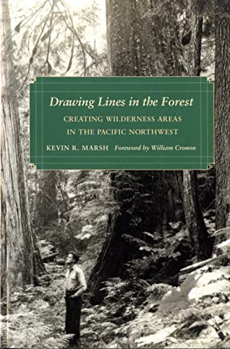 Drawing Lines In The Forest Creating Wilderness Areas In The Pacific Northwest  [Paperback]