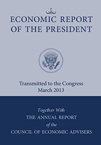 Economic Report Of The President, Transmitted To The Congress March 2013 Togethe [Paperback]