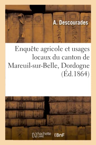 Enquete Agricole Et Usages Locaux Du Canton De Mareuil-Sur-Belle, Dordogne