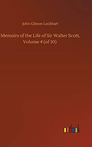 Memoirs Of The Life Of Sir Walter Scott, Volume 4 (Of 10)