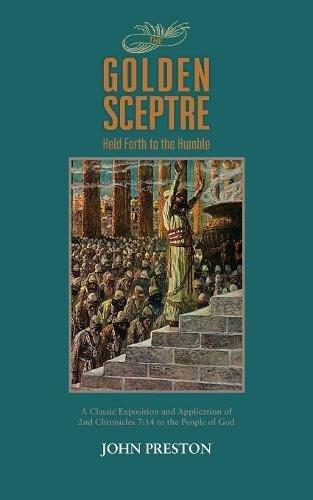 The Golden Sceptre Held Forth To The Humble A Classic Exposition And Applicati [Paperback]