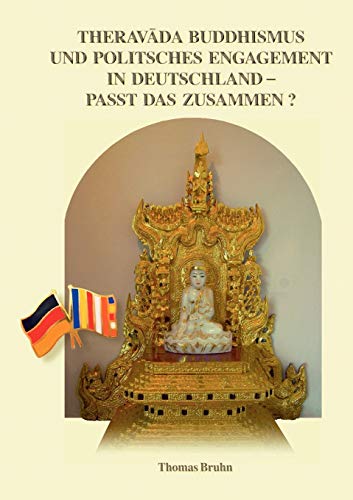 Theravada Buddhismus und Politisches Engagement in Deutschland - Passt das Zusam [Paperback]