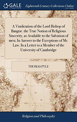 Vindication of the Lord Bishop of Bangor. the True Notion of Religious Sincerity [Hardcover]