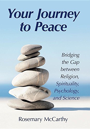 Your Journey To Peace Bridging The Gap Between Religion, Spirituality, Psycholo [Hardcover]