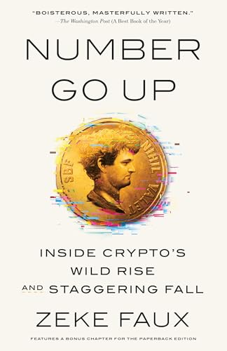 Number Go Up Inside Crypto's Wild Rise and Staggering Fall [Paperback]