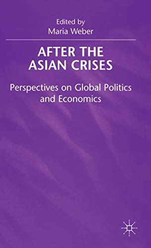 After the Asian Crisis Perspectives on Global Politics and Economics [Hardcover]