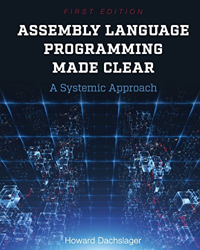 Assembly Language Programming Made Clear A Systemic Approach [Paperback]